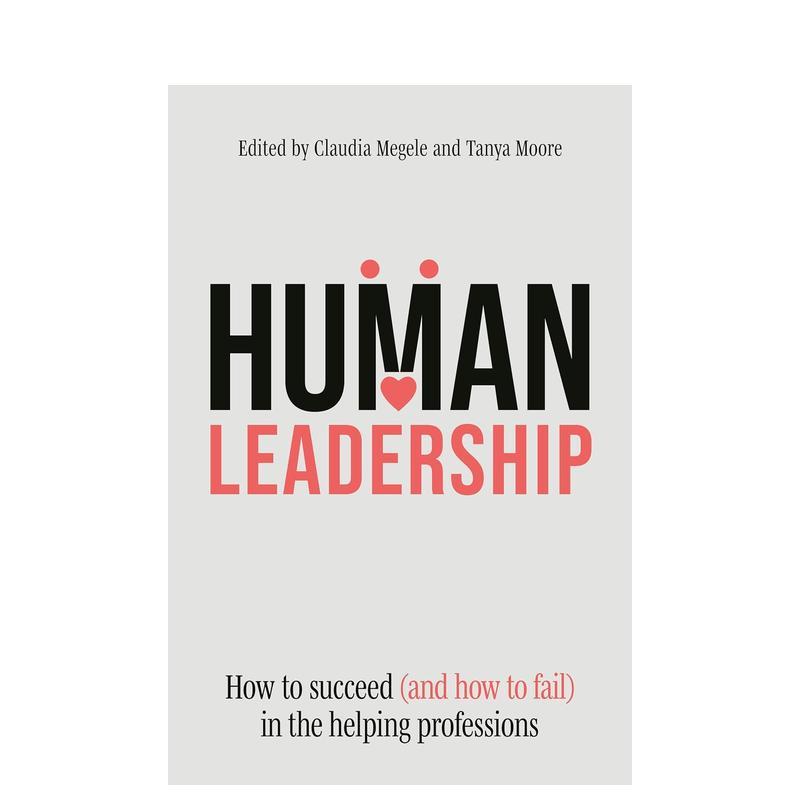 【预售】人性领导力:助人行业的成败之道 Human Leadership 原版英文商业行销 医疗社会关怀心理健康教育 善本图书