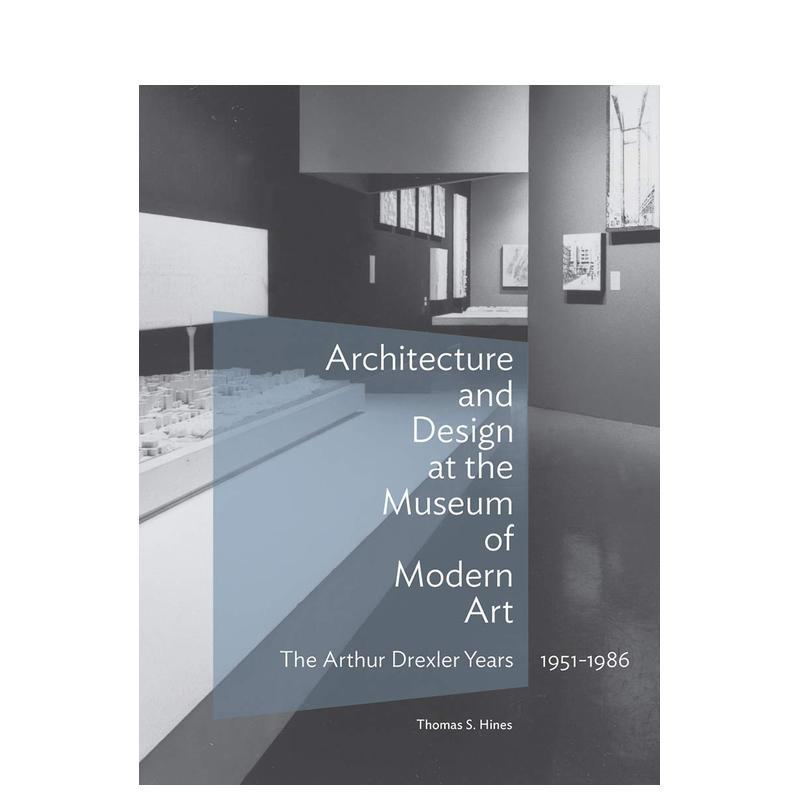 【预售】现代艺术博物馆的建筑与设计 - 亚瑟·德雷克斯勒年代 1951-1986 Architecture and Design 原版英文建筑设计 善本图书