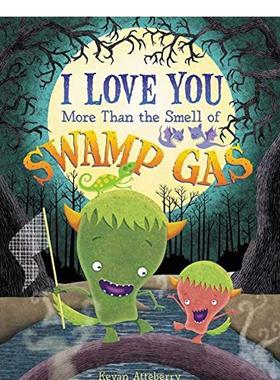 【现货】我爱你胜过沼泽煤气的味道 I Love You More Than the Smell of Swamp Gas 原版英文儿童绘本