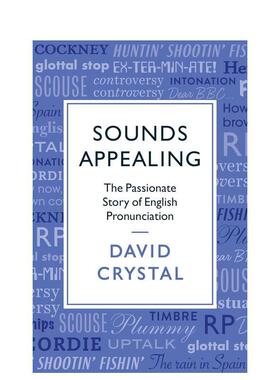 【预售】听起来很动听:英语发音的故事 Sounds Appealing: The Passionate Story of English Pronunciation 原版英文语言学习