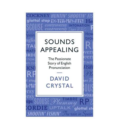 【预售】听起来很动听:英语发音的故事 Sounds Appealing: The Passionate Story of English Pronunciation 原版英文语言学习