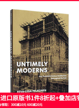 【预售】不合时宜的现代建筑：二十世纪建筑如何重塑过去 Untimely Moderns 原版英文建筑