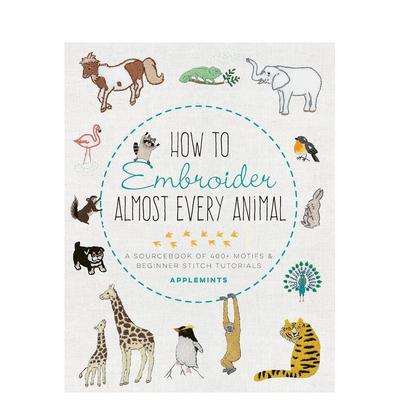 【现货】动物刺绣图鉴：400多款样式及新手教学资料指南 手工手作作品案例参考 How to Embroider Almost Every Animal 善本图书
