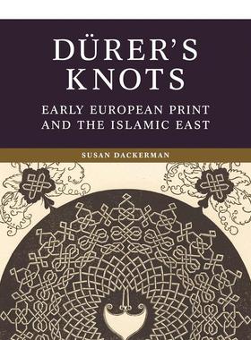 【预售】丢勒的绳结 早期欧洲版画与伊斯兰东方艺术 Dürer’s Knots 原版英文艺术画册画集