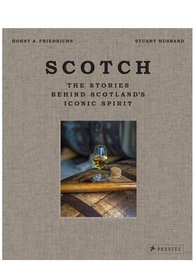 【预售】苏格兰威士忌：背后的故事 Scotch: The Stories Behind Scotland's Iconic Spirit 原版英文餐饮生活美食 善本图书