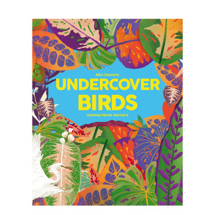 精装 现货 Undercover 艺术插画绘本 进口儿童图书 隐藏 6岁以上 英文原版 善本童书 鸟儿 自然动物科普 Birds