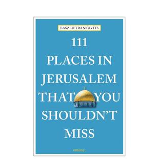 【预售】耶路撒冷不可错过的 111 个地方 111 Places in Jerusalem That You Shouldn't Miss 原版英文旅行