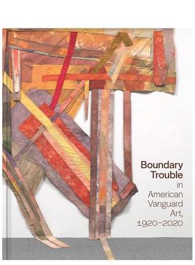 【预售】美国先锋艺术的边界问题 1920-2020 Boundary Trouble in American Vanguard Art 原版英文艺术画册画集