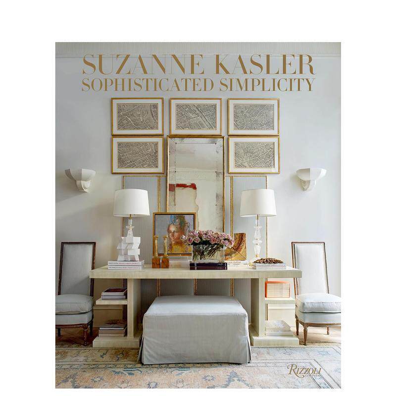 【现货】苏珊娜·卡斯勒：复杂的简单性 Suzanne Kasler: Sophisticated Simplicity 原版英文设计