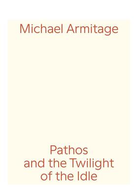 【现货】迈克尔·阿米蒂奇：悲怆与闲人的黄昏 Michael Armitage: Pathos and the Twilight of the Idle 原版英文艺术