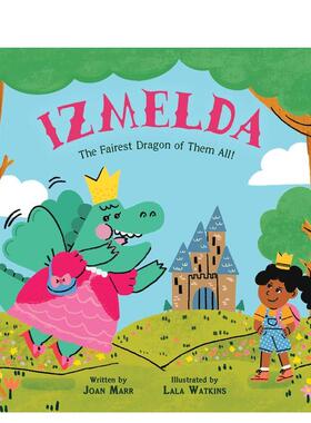 【现货】美丽的龙：伊兹梅尔达 Izmelda the Fairest Dragon of Them All! 原版英文儿童绘本 善本图书