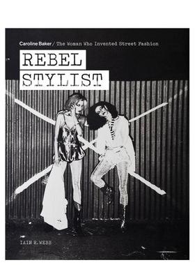 【预售】叛逆造型师：卡罗琳·贝克——街头时尚的缔造者 Rebel Stylist 原版英文时尚