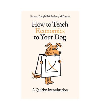 【预售】How to Teach Economics to Your Dog 如何教你的狗经济学：一个离奇的介绍 英文原版图书籍进口正版 Rebecca 生活