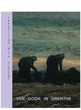 【现货】与文森特同行：梵高在德伦特 Travelling with Vincent - Van Gogh in Drenthe 原版英文艺术画册画集