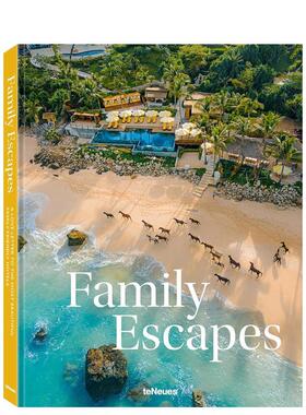 【预售】家庭逸境：亲子酒店深情礼赞 Family Escapes:A Love Letter to the Most Beautiful Hotels 原版英文旅行 善本图书