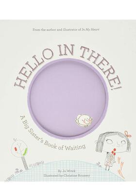 【预售】 你好！：姐姐的等待之书 Hello in There!: A Big Sister's Book of Waiting 原版英文儿童绘本 善本图书