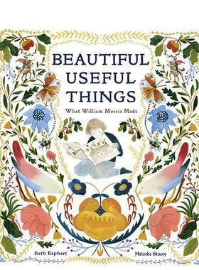 【现货】美丽有用的东西：威廉·莫里斯的作品 Beautiful Useful Things: What William Morris Made 英文原版儿童绘本 善本图书