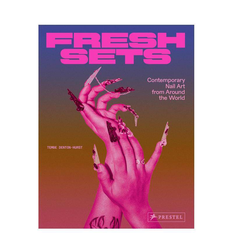 【预售】来自世界各地的当代美甲艺术 Fresh Sets: Contemporary Nail Art from Around the World 原版英文时尚综合