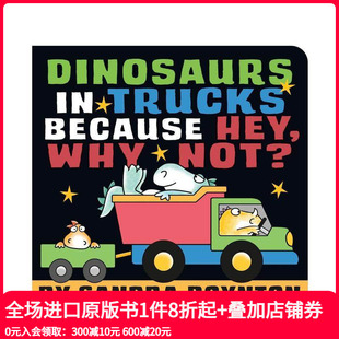 Dinosaurs 原版 预售 有何不可？ 恐龙 英文儿童绘本 Not? Trucks Sandra Hey 嘿 Why 卡车上 Boynton Because