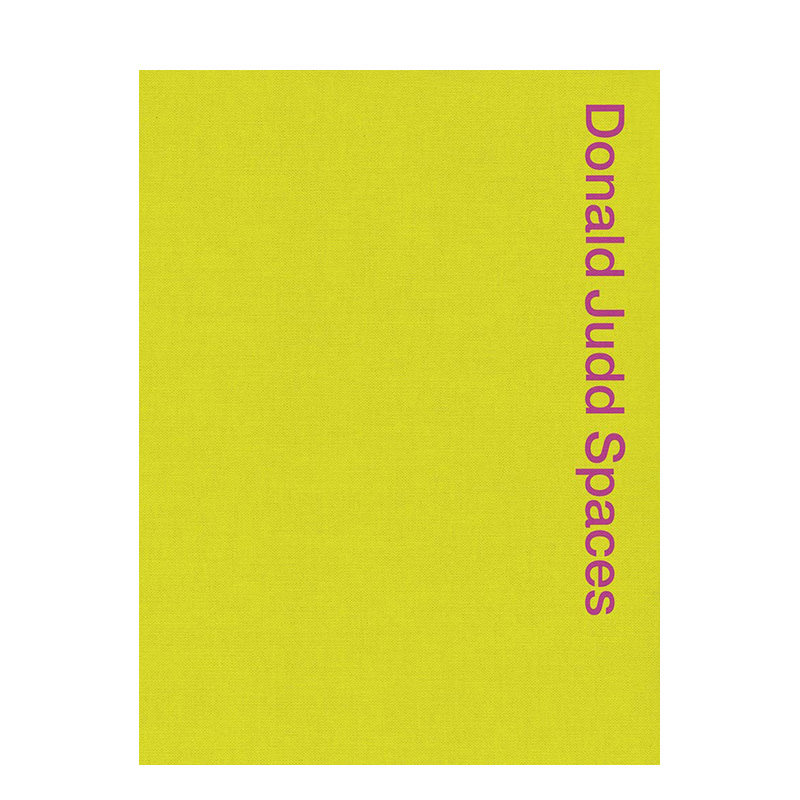 【预售】唐纳德·贾德的空间:贾德基金会纽约 & 德克萨斯 Donald Judd Spaces 进口原版英文艺术 善本图书