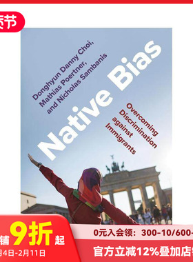 【预售】本土偏见：克服对移民的歧视 Native Bias: Overcoming Discrimination against Immigrants 原版英文社会科学