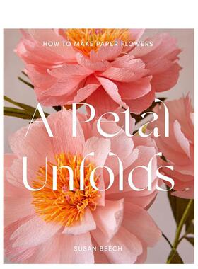 【现货】花的绽放：纸花制作 A Petal Unfolds DIY纸花 手工 英文原版进口 善本图书