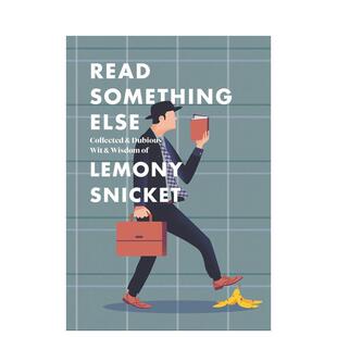 【现货】 Read Something Else: Collected & Dubious Wit & Wisdom of Lemony Snicket,读点别的: 儿童分阶阅读
