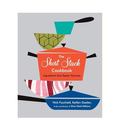 【现货】The Short Stack Cookbook: Ingredients That Speak Volumes 简短烹饪集锦食谱书： Nick Fauchald and Kaitlyn Goalen