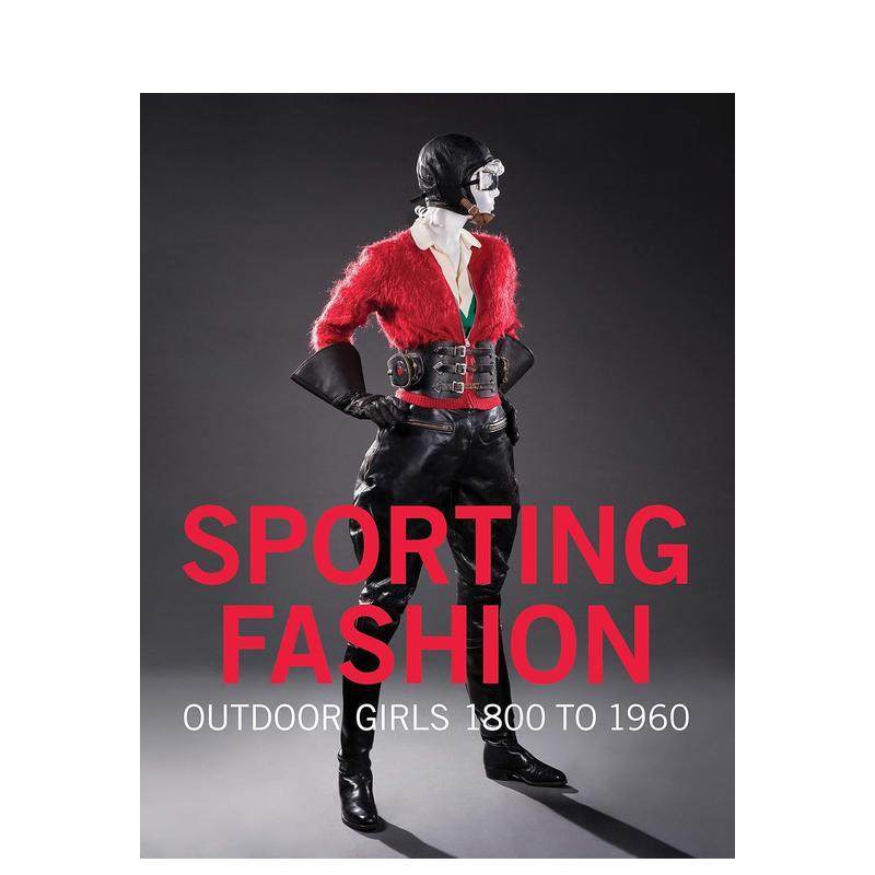 【预售】运动时尚Sporting Fashion：户外女孩1800至1960年  女性运动装设计风格 英文原版进口服装设计 善本图书