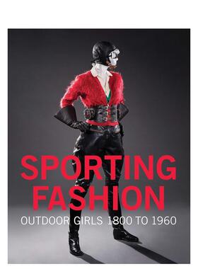 【现货】运动时尚Sporting Fashion：户外女孩1800至1960年  女性运动装设计风格 英文原版进口服装设计 善本图书