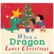 当龙爱上圣诞节 原版 Dragon Dragon… Christmas When 英文儿童绘本 善本图书 Loves 精装 预售