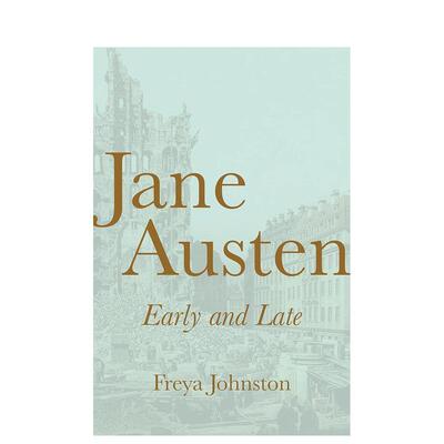 【预售】简·奥斯汀早、晚期作品的比较研究 Jane Austen， Early and Late 原版英文文学散文