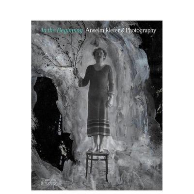 【现货】初始：塞尔姆·基弗与摄影 In the Beginning: Anselm Kiefer & Photography 原版英文艺术画集 善本图书