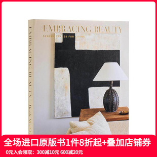 原版 饰 Embracing Spaces for Serene 拥抱美丽：宁静生活空间 Beauty 英文室内设计装 Living 预售