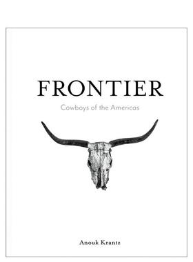【预售】边疆：美洲牛仔 Frontier:Cowboys of the Americas 原版英文摄影作品集人文景观