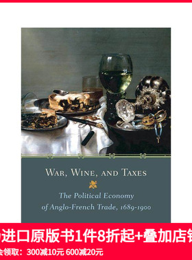 【预售】英文原版 战争、葡萄酒和税收：英法贸易的政治经济 1689-1900 War, Wine, and Taxes 社会科学 正版进口书籍 善本图书