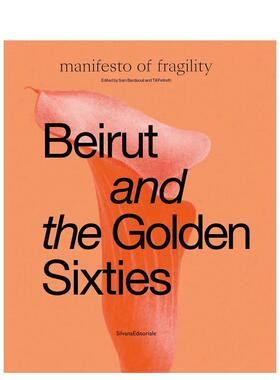【预售】贝鲁特与黄金六十年代：脆弱宣言 Beirut and the Golden Sixties 原版英文艺术画册画集 善本图书