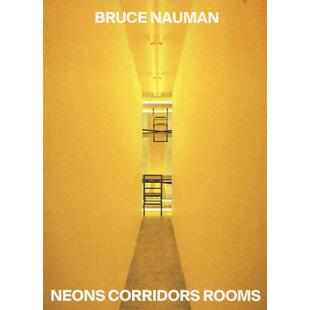 【预售】布鲁斯·瑙曼：霓虹灯 走廊 房间 Bruce Nauman: Neons Corridors Rooms 进口原版英文艺术 善本图书