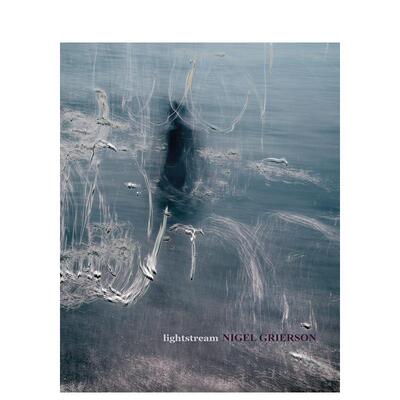 【预售】Nigel Grierson摄影集 Lightstream 原版英文摄影作品集 善本图书