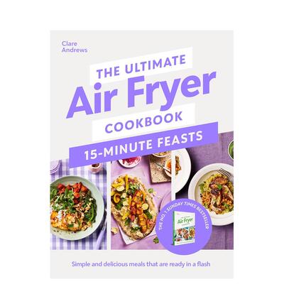 【预售】空气炸锅食谱：15 分钟快手盛宴 The Ultimate Air Fryer Cookbook 15 Minute Feasts 原版英文餐饮生活美食