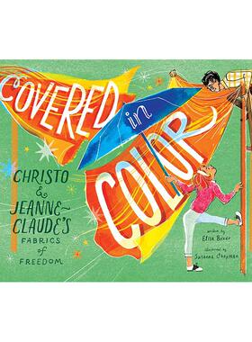 【现货】色彩斑斓 Covered in Color: Christo and Jeanne-Claude’s Fabrics of Freedom 原版英文儿童艺术启蒙 Abrams