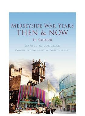 【预售】【欧洲今昔】默西塞德郡 Merseyside War Years Then & Now 原版英文摄影作品集人文景观 善本图书