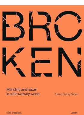 【现货】破碎： 废弃世界中的修补与修复 Broken: Mending and repair in a throwaway world 原版英文艺术画册画集