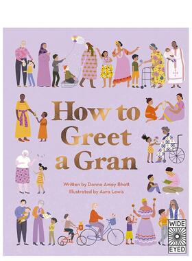 【现货】如何向奶奶问好How to Greet a Gran 赞美家庭成员尊老启蒙故事绘本 5-8岁少儿阅读 英文原版 Donna Amey Bhatt 善本图书