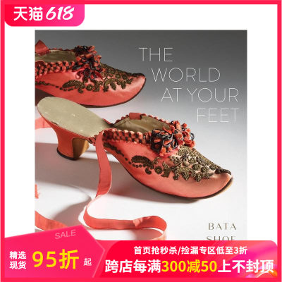 【预售】脚下的世界：多伦多鞋子博物馆 The World at Your Feet: Bata Shoe Museum 原版英文时尚 善本图书