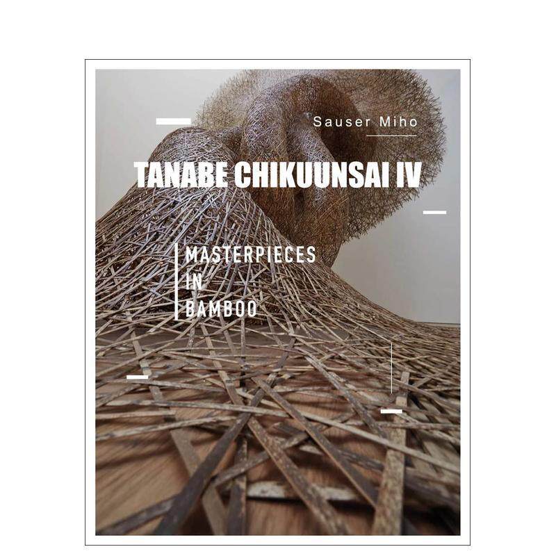 【预售】日本艺术家 Tanabe Chikuunsai IV:竹编艺术装置 Tanabe Chikuunsai IV  原版英文艺术画册画集 善本图书