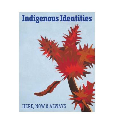 【预售】原住民身份：此时、此地、永恒 Indigenous Identities Here， Now and Always 原版英文艺术画册画集