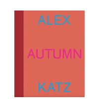 【预售】阿历克斯·卡茨：秋 Alex Katz: Autumn 原版英文艺术画册画集 善本图书