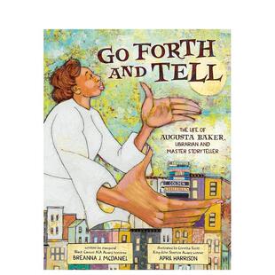 【现货】继续讲述：图书管理员和故事大师奥古斯塔·贝克的一生 Go Forth and Tell 原版英文儿童绘本 善本图书