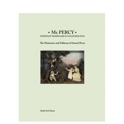 【预售】珀西先生：彩蜡肖像大师 Mr Percy: Portrait Modeller in Coloured Wax 原版英文艺术画册画集 善本图书